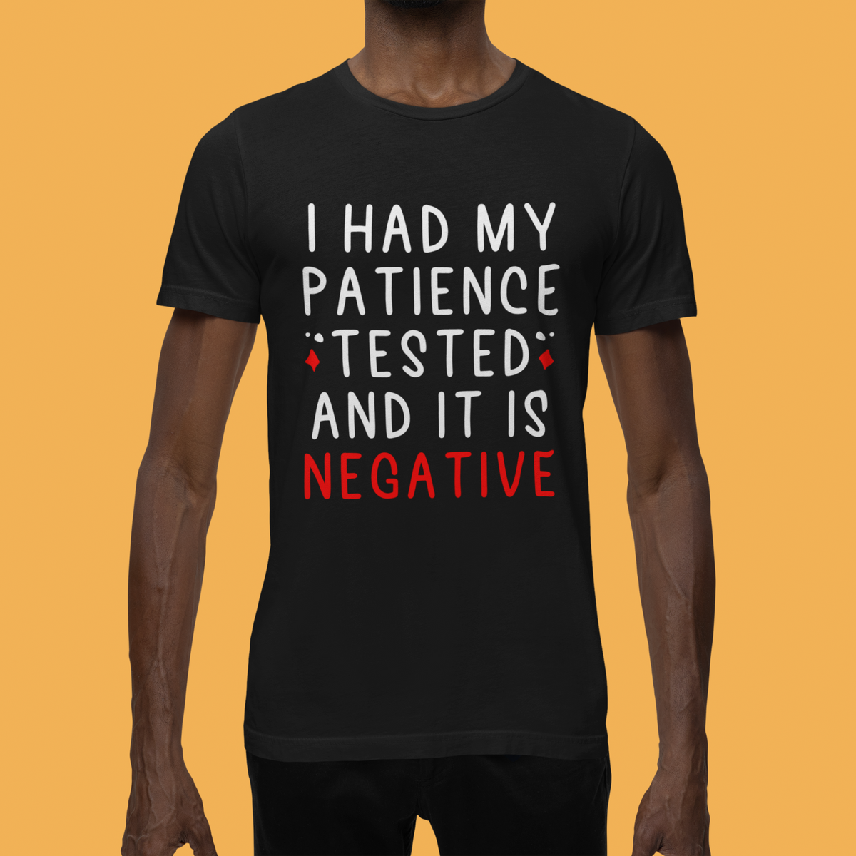 Patience Tested Negative T print tee front view