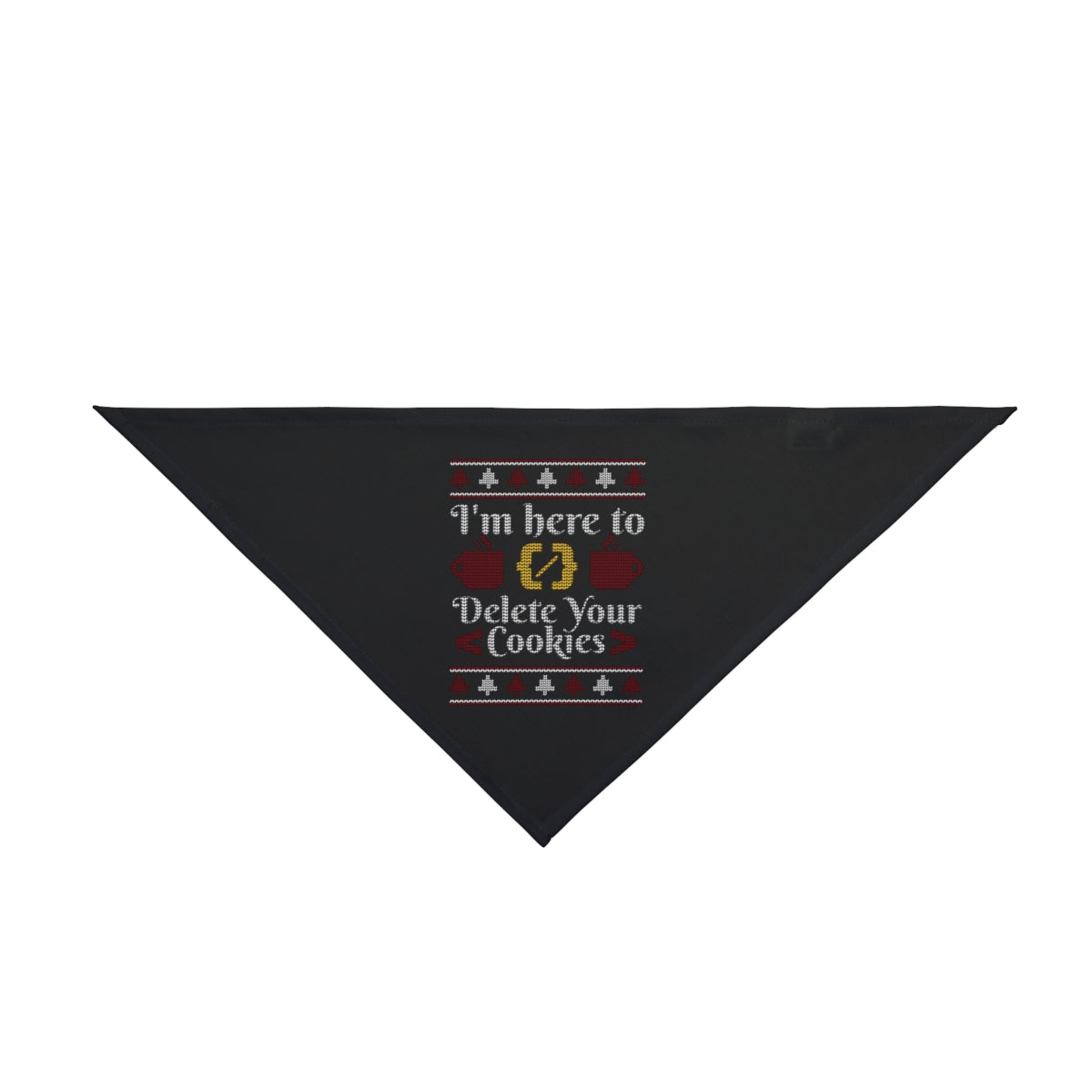 Deck your pup out for the holidays with the Delete Cookies Ugly Sweater - Pet Bandana! This black triangle bandana features "I'm here to delete your cookies" and festive accents—perfect for your dog's ugly sweater party outfit.