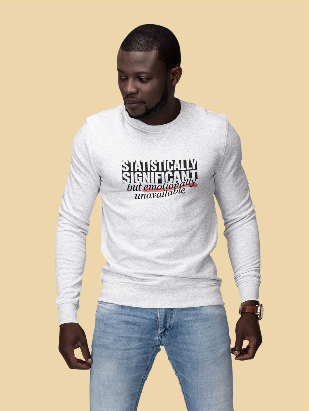 'Statistically Significant but emotionally unavailable' white sweatshirt worn by man on yellow, funny gift