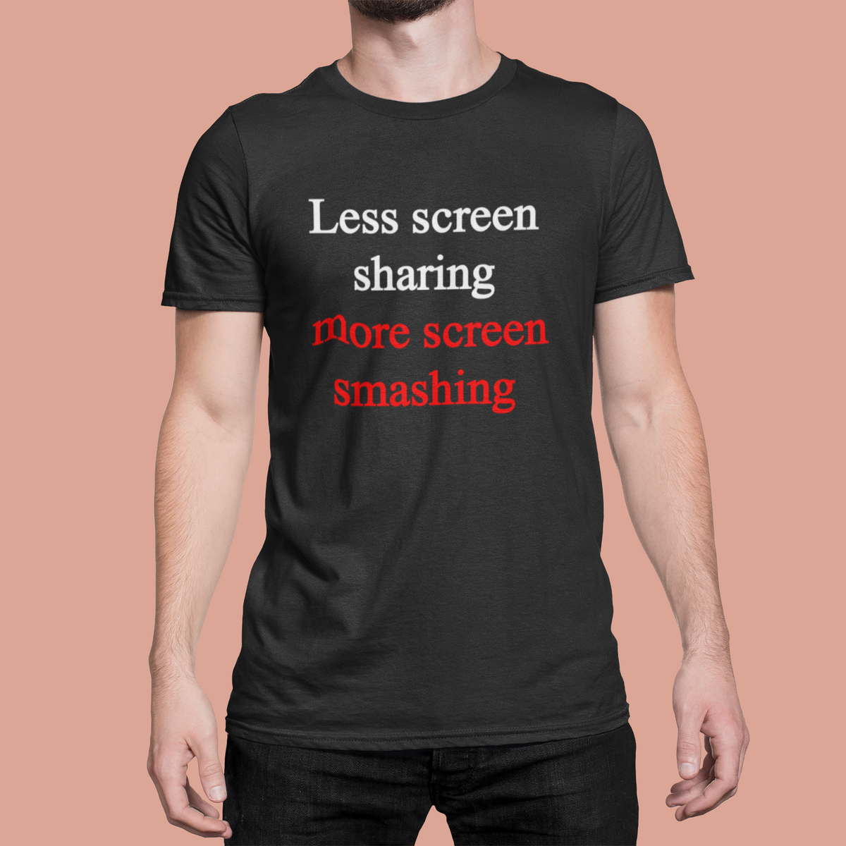 'Less screen sharing more screen smashing' t-shirt in black, close up of man wearing it, funny programmer tee gift