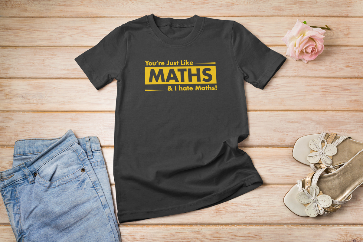 'You're Just Like Maths, I Hate Maths' tee in black, flat lay styled with jeans and shoes, funny math gift