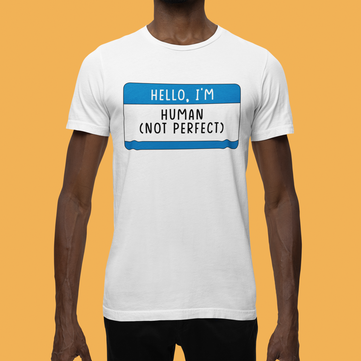 Hello I'm Human Not Perfect T print tee front view