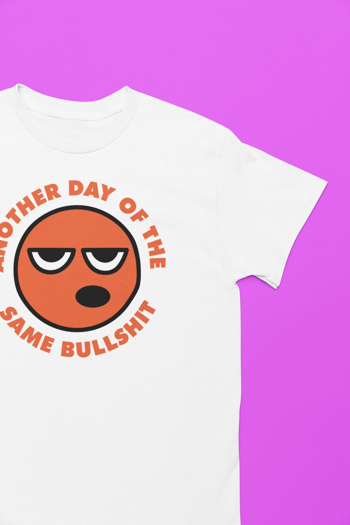 Another Day of the Same BS T-Shirt lifestyle mockup, Geekpsters