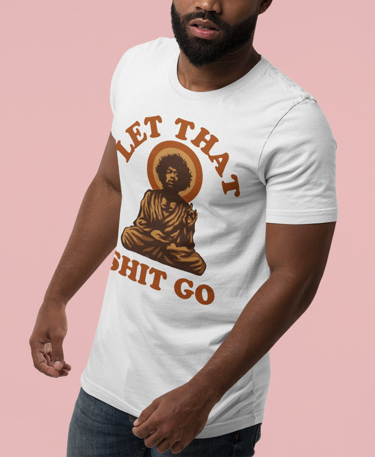 Let That Shit Go tee in white, bearded man on a pink background, funny Buddha humor gift