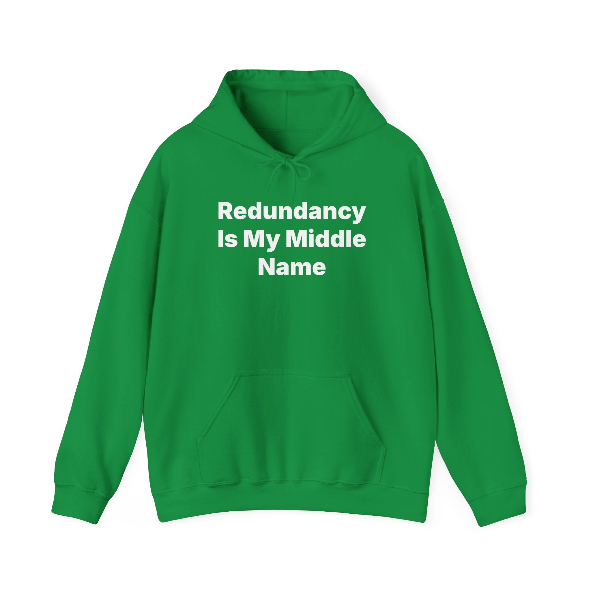 Green hooded sweatshirt with the playful white printed text "Redundancy Is My Middle Name" on the front.