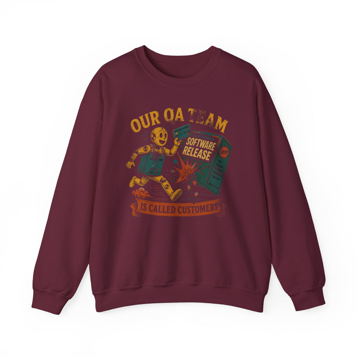 Our QA Team Is Called Customers Sweatshirt