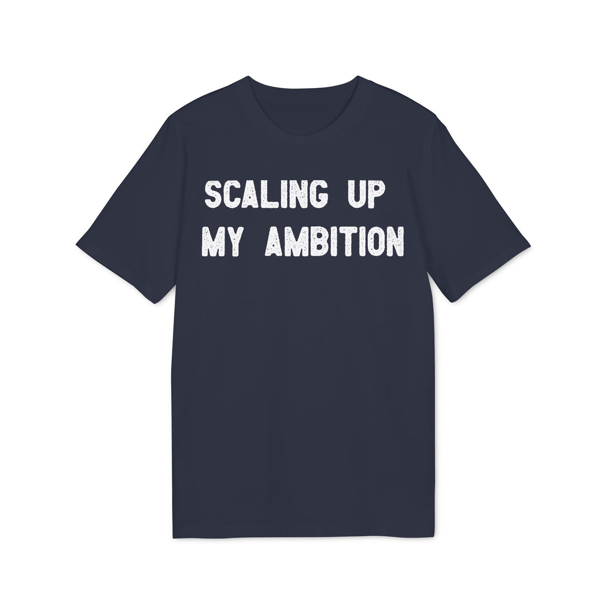 Scaling Up My Ambition Organic Tee
