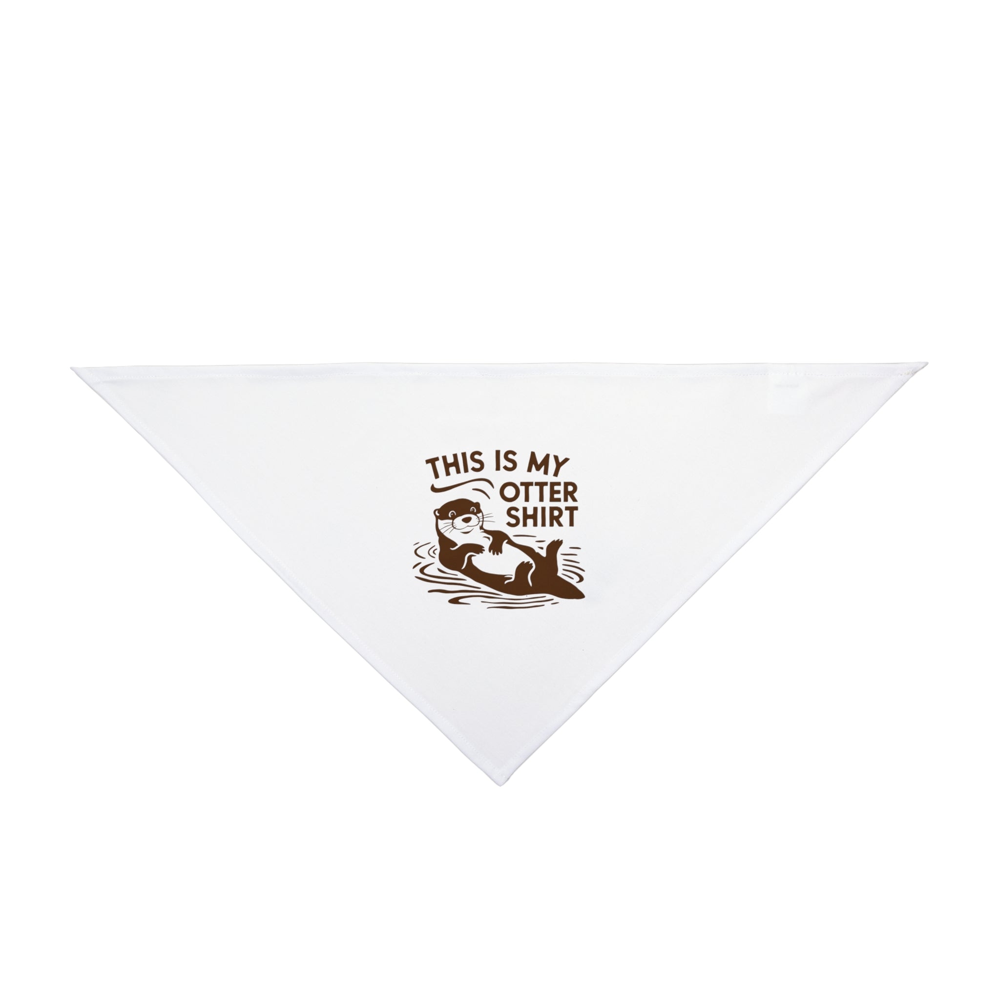 A My Otter Shirt - Pet Bandana in a white triangular shape, featuring the playful graphic of an otter and the text "This is my otter shirt" printed in brown. Perfect as a pet accessory from the My Otter Shirt designs collection.