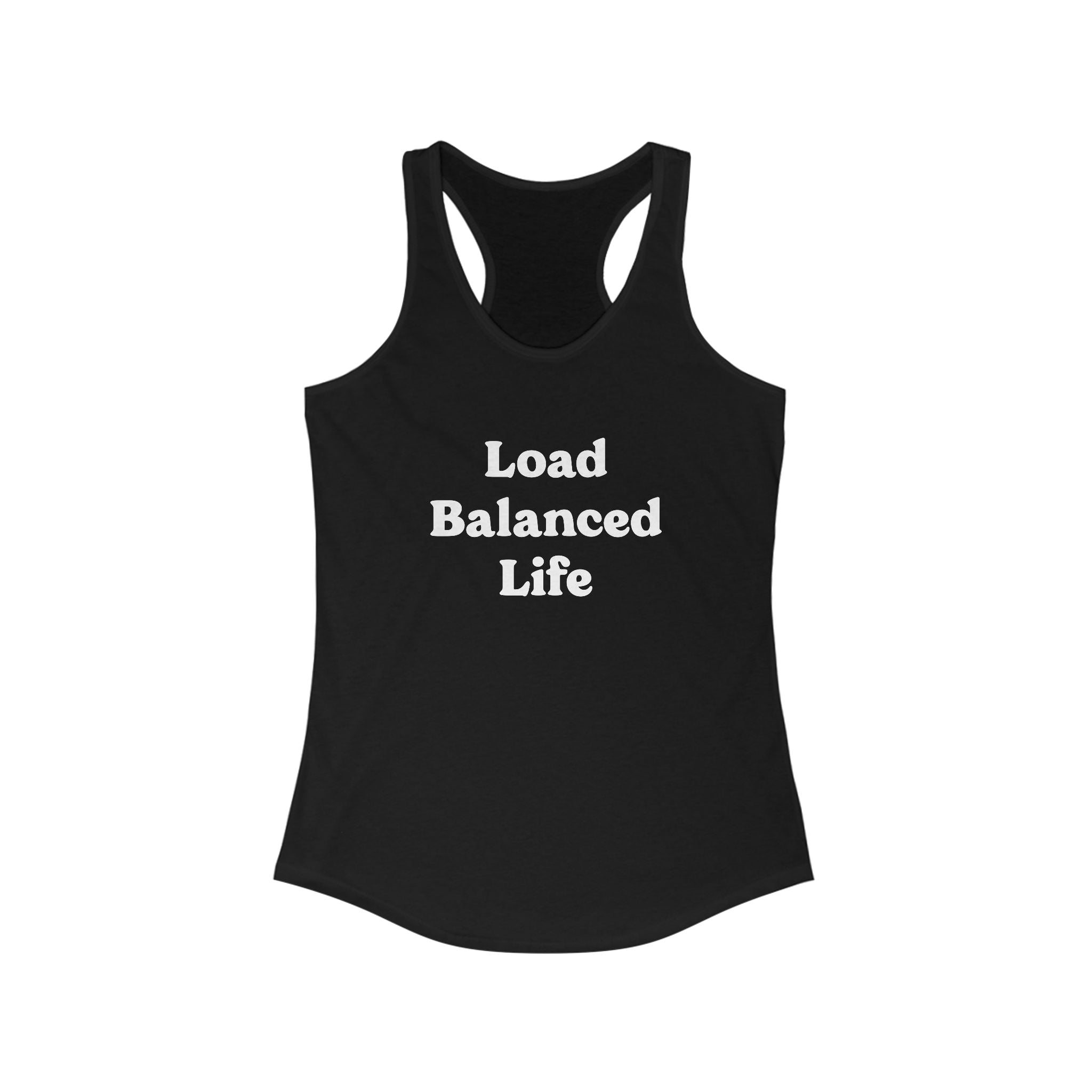 The Load Balanced Life - Women's Racerback Tank in black showcases the striking white "Load Balanced Life" text on the front. Ideal for an active lifestyle, this tank effortlessly combines chic style with inspiration from our signature Load Balanced Life designs.