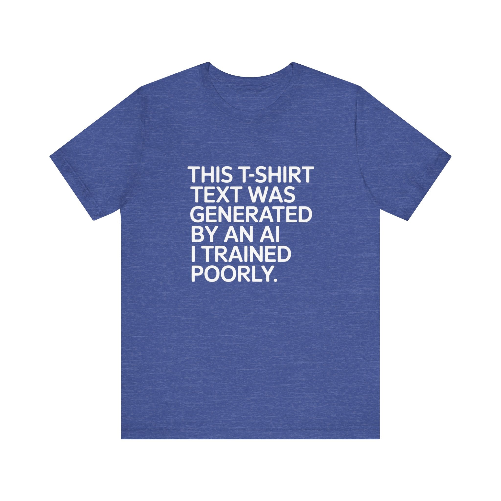 This t-shirt text was generated by an AI -T Shirt
