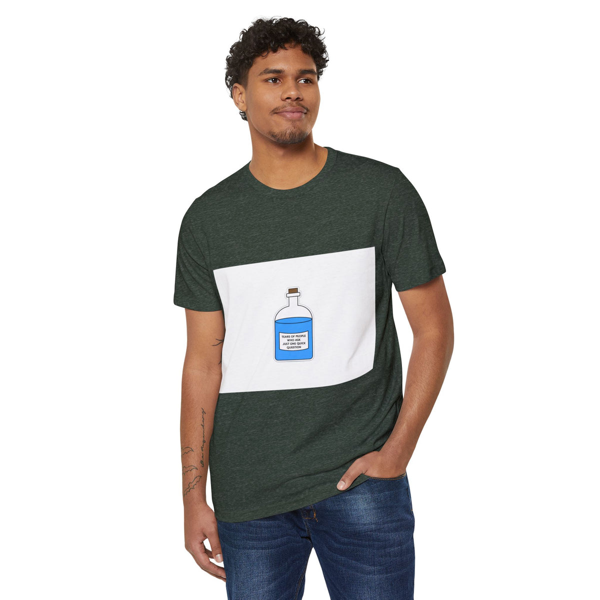 Tears of People Who Ask Just One Quick Question Recycled Organic Tee
