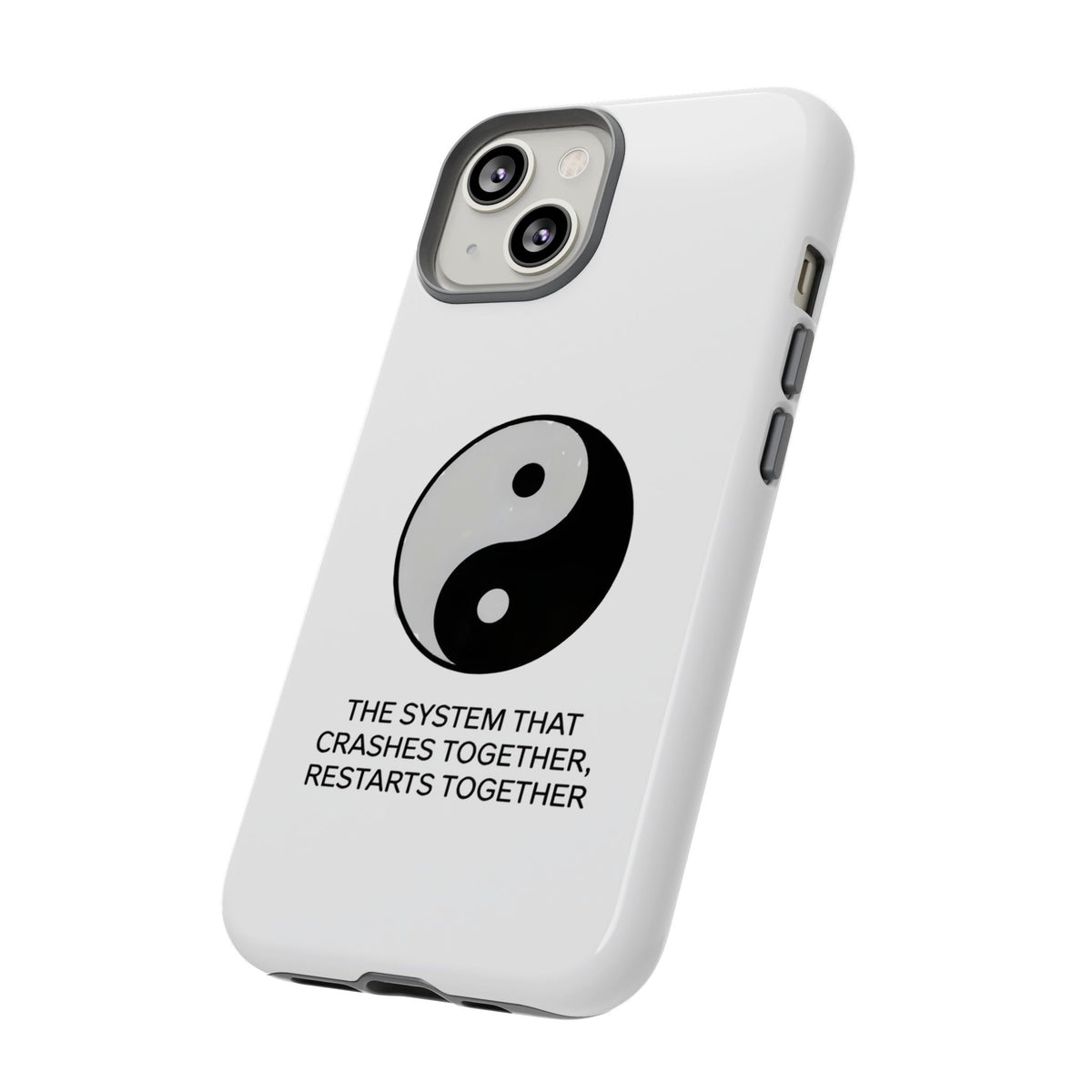 The System That Crashes Together, Restarts Together Phone Case