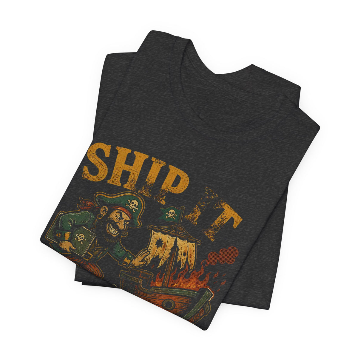 Ship It, We'll Patch It at Sea T-Shirt