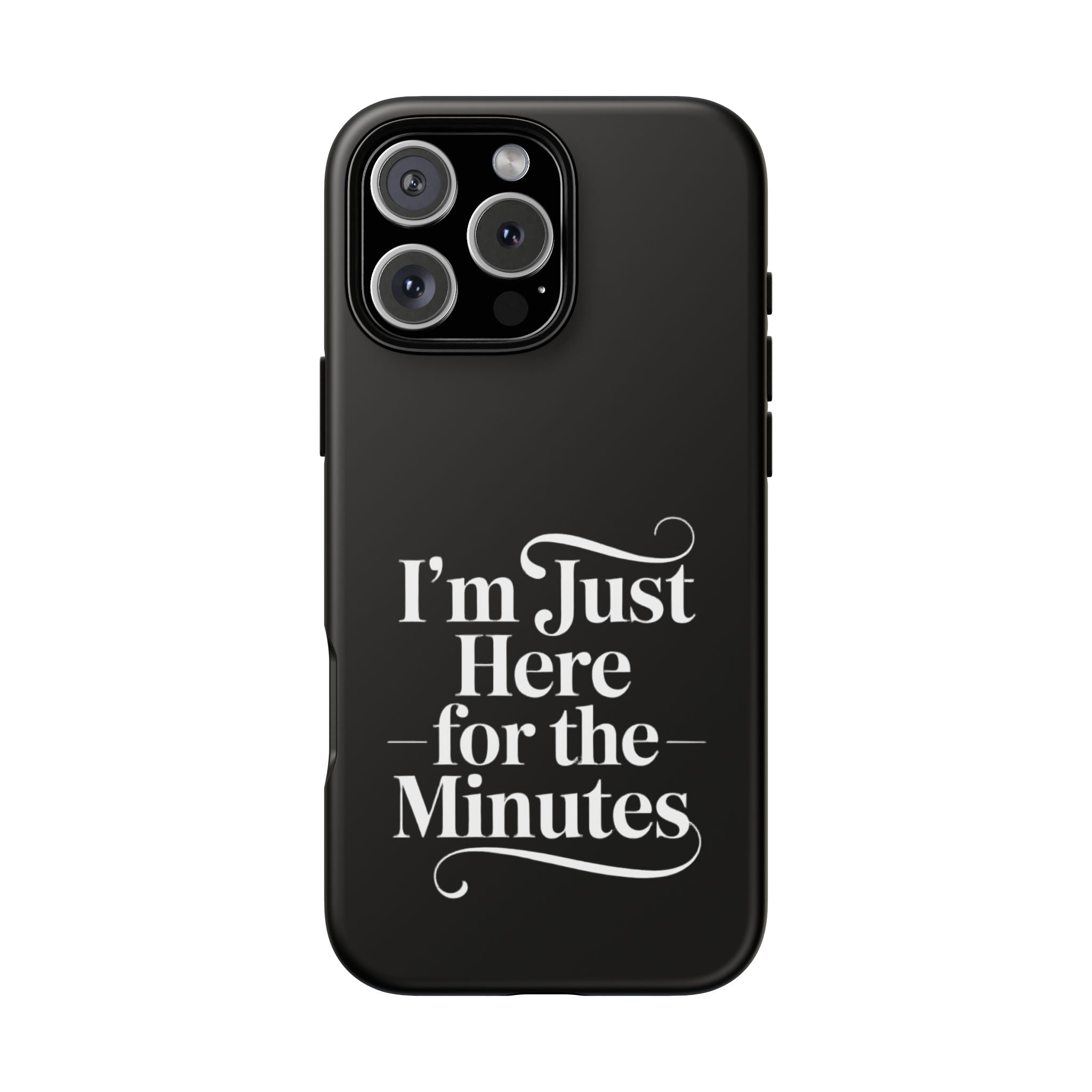 I'm just here for the minutes - Impact-Resistant Phone Case