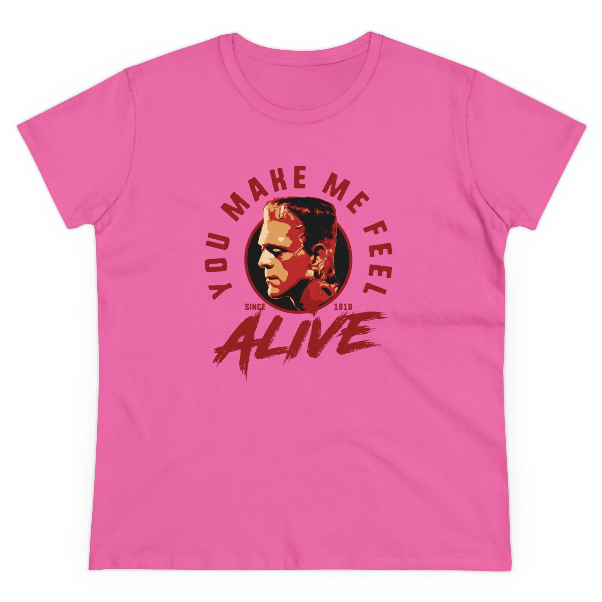 Alive - Women's Tee: This pink T-shirt, a true fashion statement, features a graphic of a person's face alongside the text "You Make Me Feel Alive Since 1818." Pre-shrunk for lasting comfort.