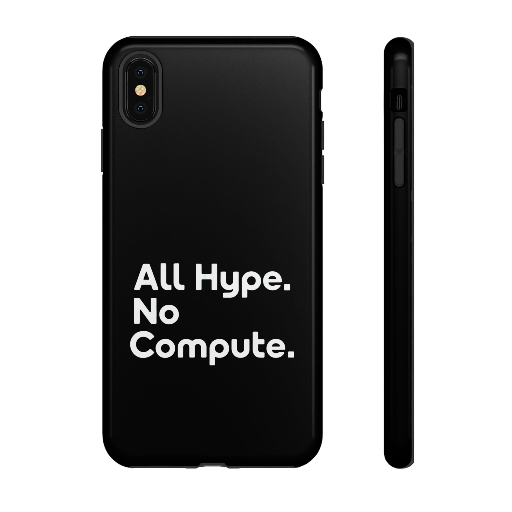 ALL HYPE NO COMPUTE- Impact-Resistant Phone Case