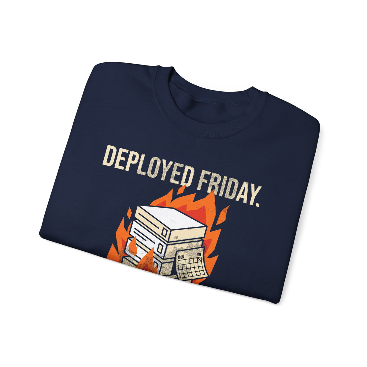 Deployed Friday, Regretted Monday Sweatshirt