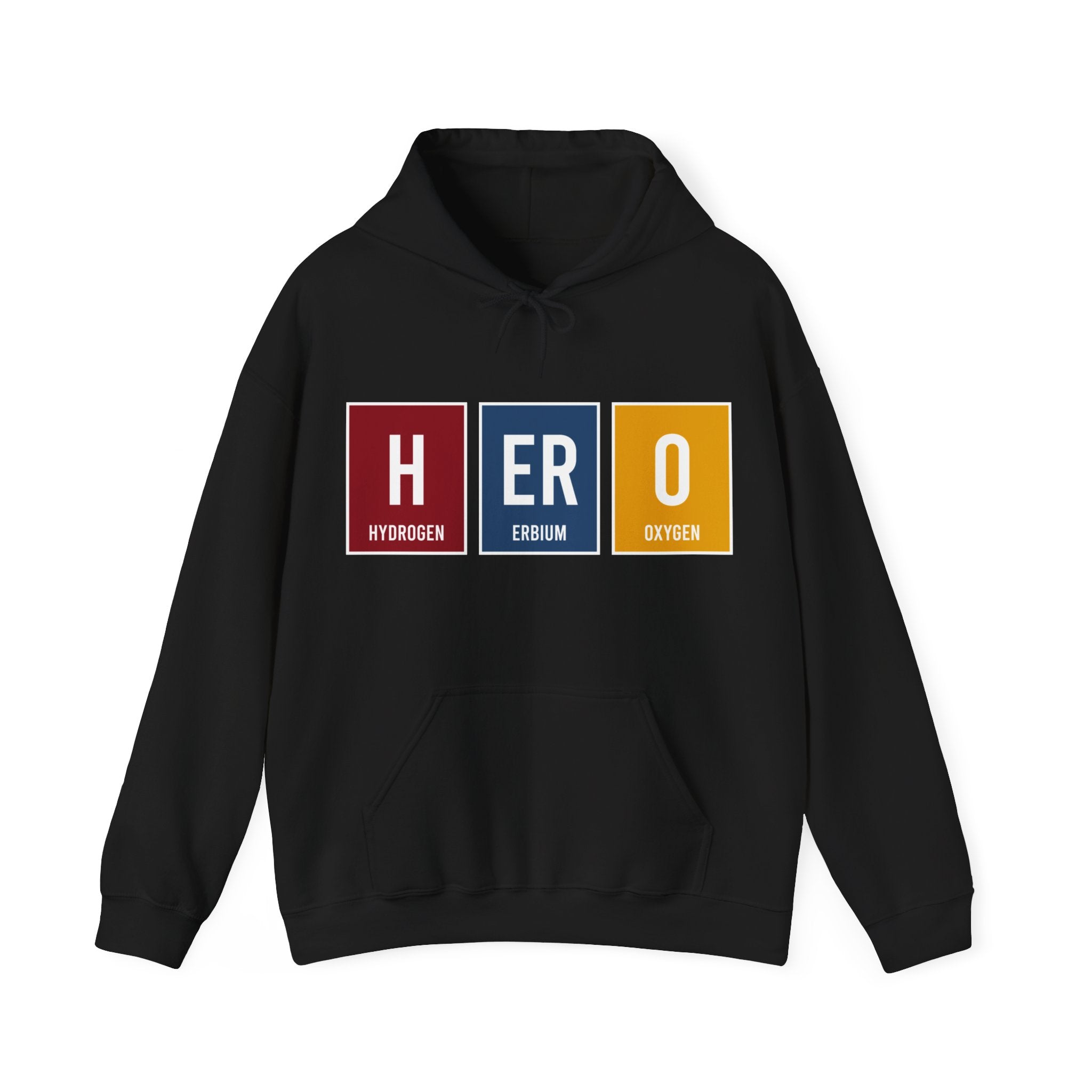 This HERO - Hooded Sweatshirt showcases HEROism with the word "HERO" cleverly spelled using periodic table elements: Hydrogen (H), Erbium (Er), and Oxygen (O).