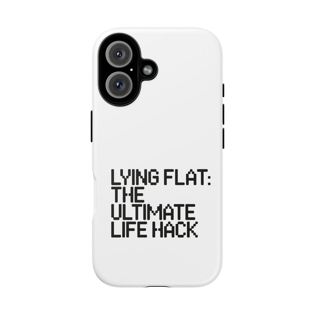 Lying Flat, The Ultimate Life Hack Phone Case