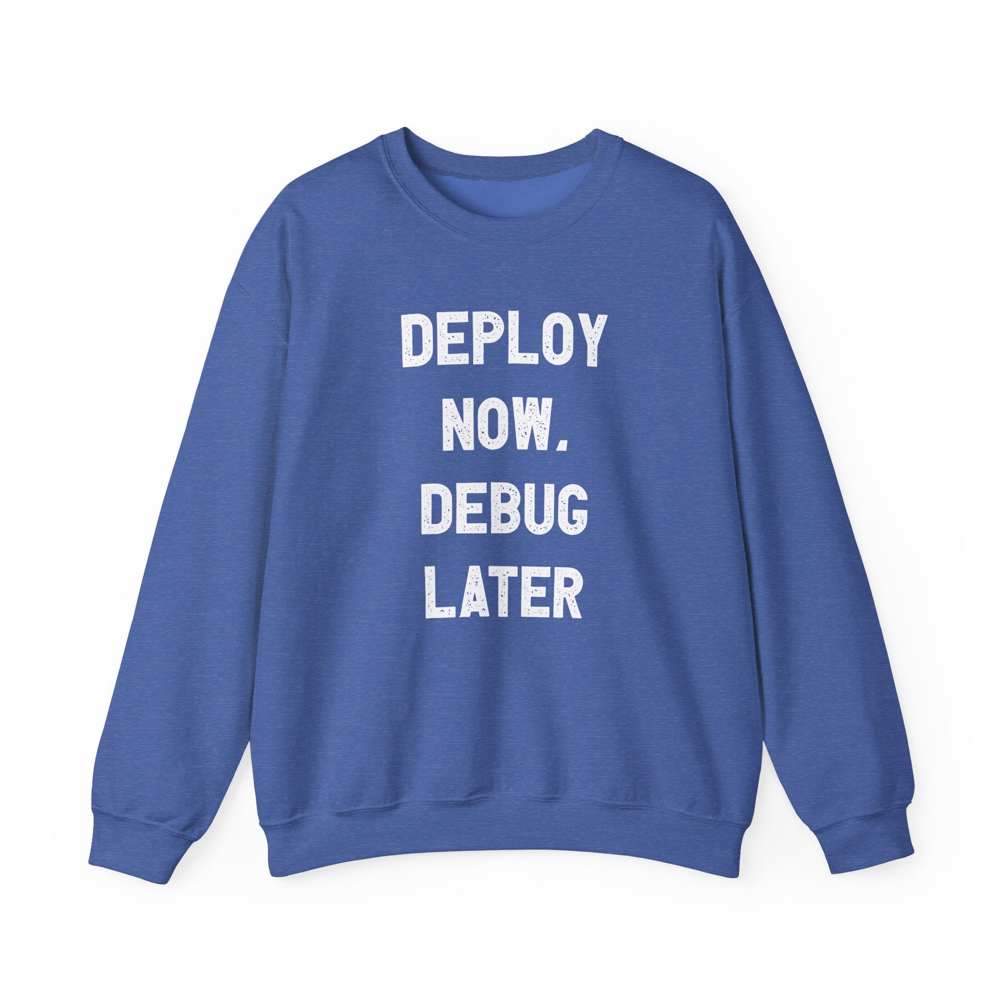 Ideal for tech enthusiasts, the "Deploy Now, Debug Later" sweatshirt comes in blue with a striking white statement on the front. It's perfect for keeping warm during chilly weather and is a must-have addition to any casual wardrobe.