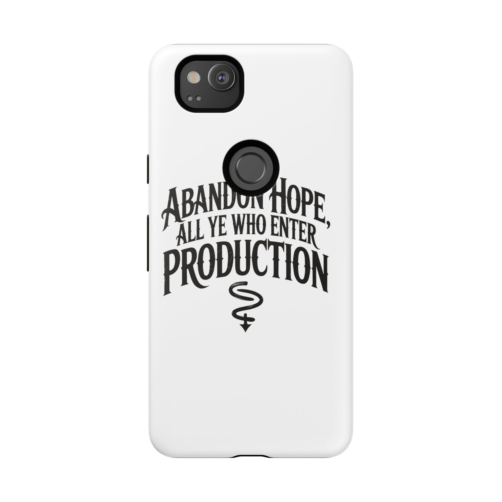 Abandon hope all ye who enter production- Impact-Resistant Phone Case