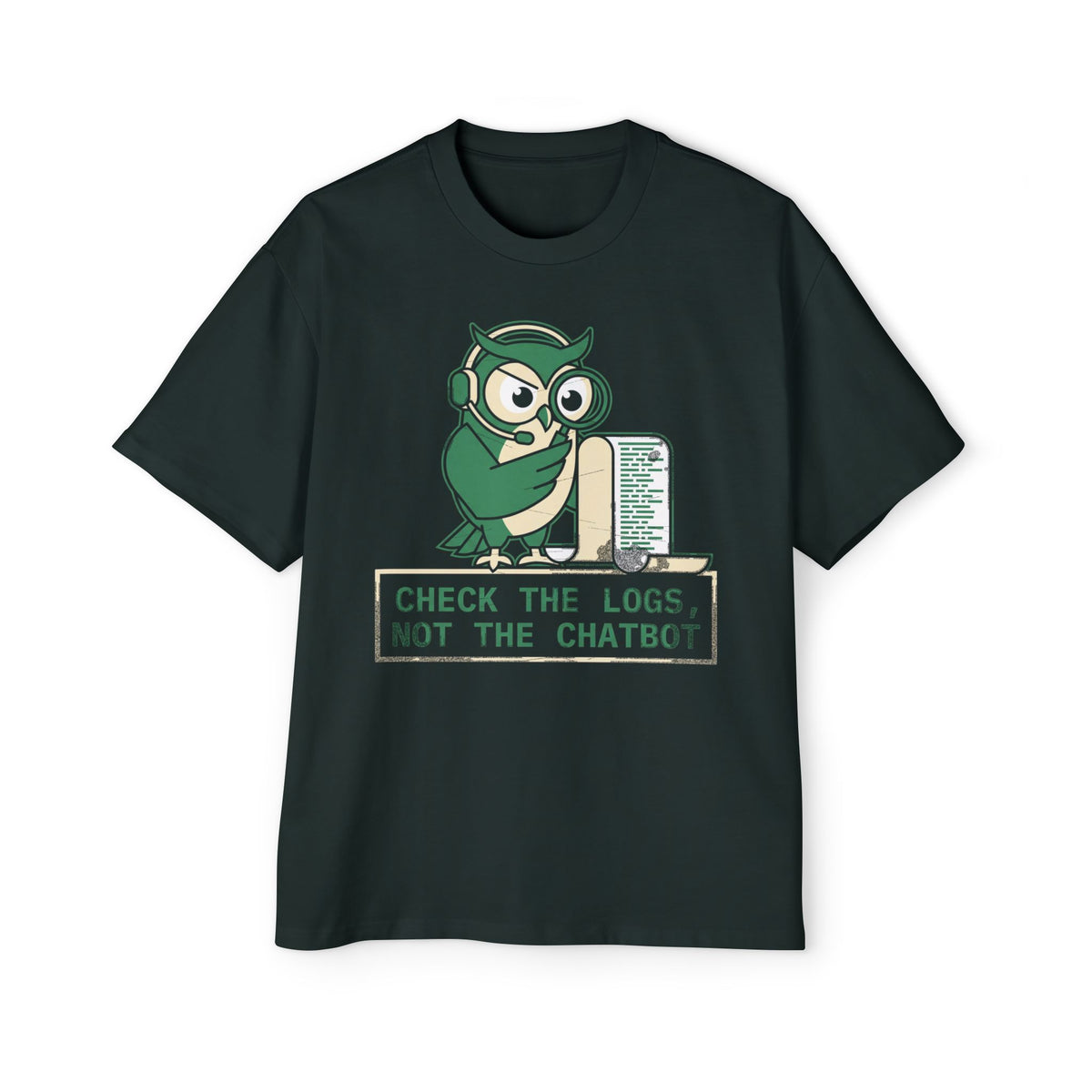 Check the Logs, Not the Chatbot Oversized Tee