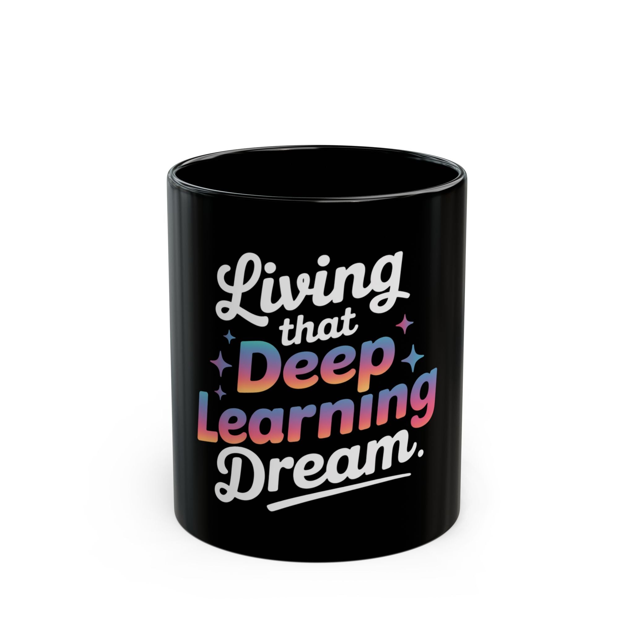 LIVING THAT DEEP LEARNING DREAM - Black Mug