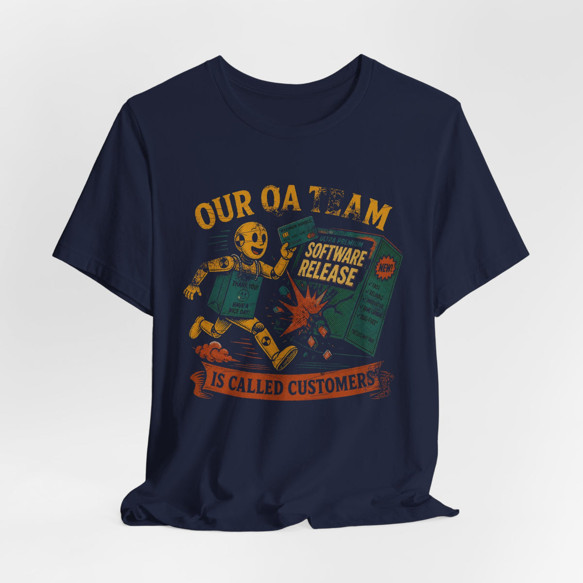 Our QA Team Is Called Customers T-Shirt