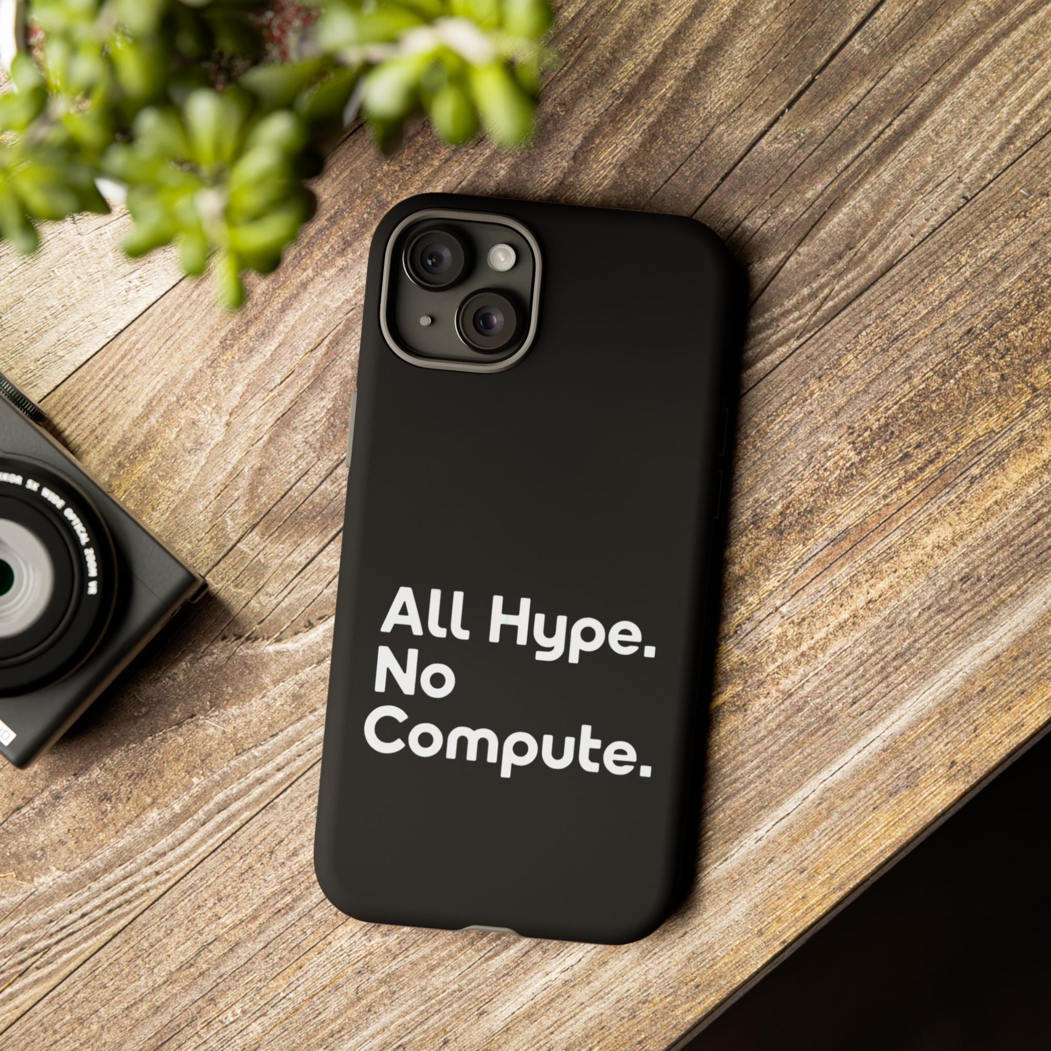 ALL HYPE NO COMPUTE- Impact-Resistant Phone Case