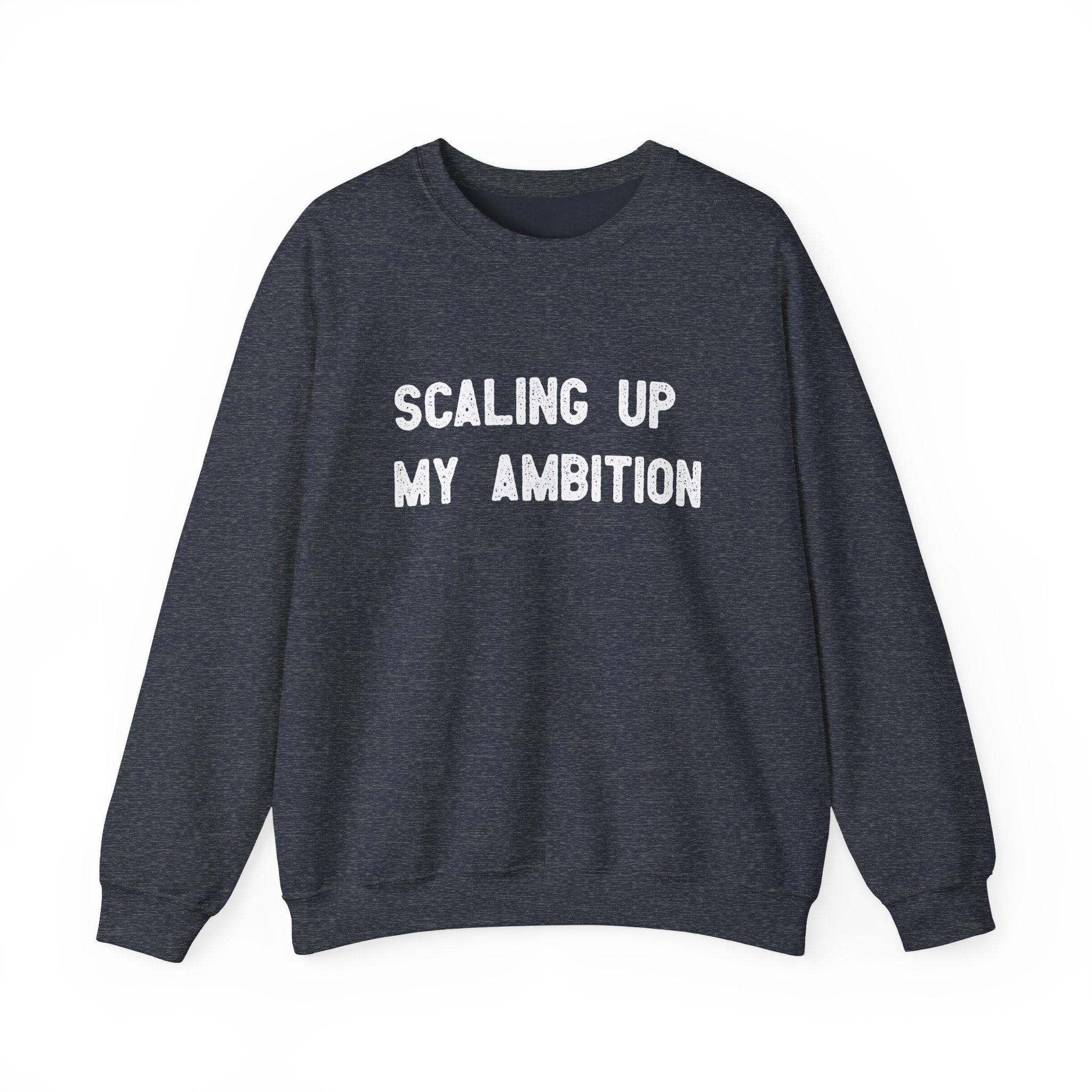 Scaling Up My Ambition -  Sweatshirt