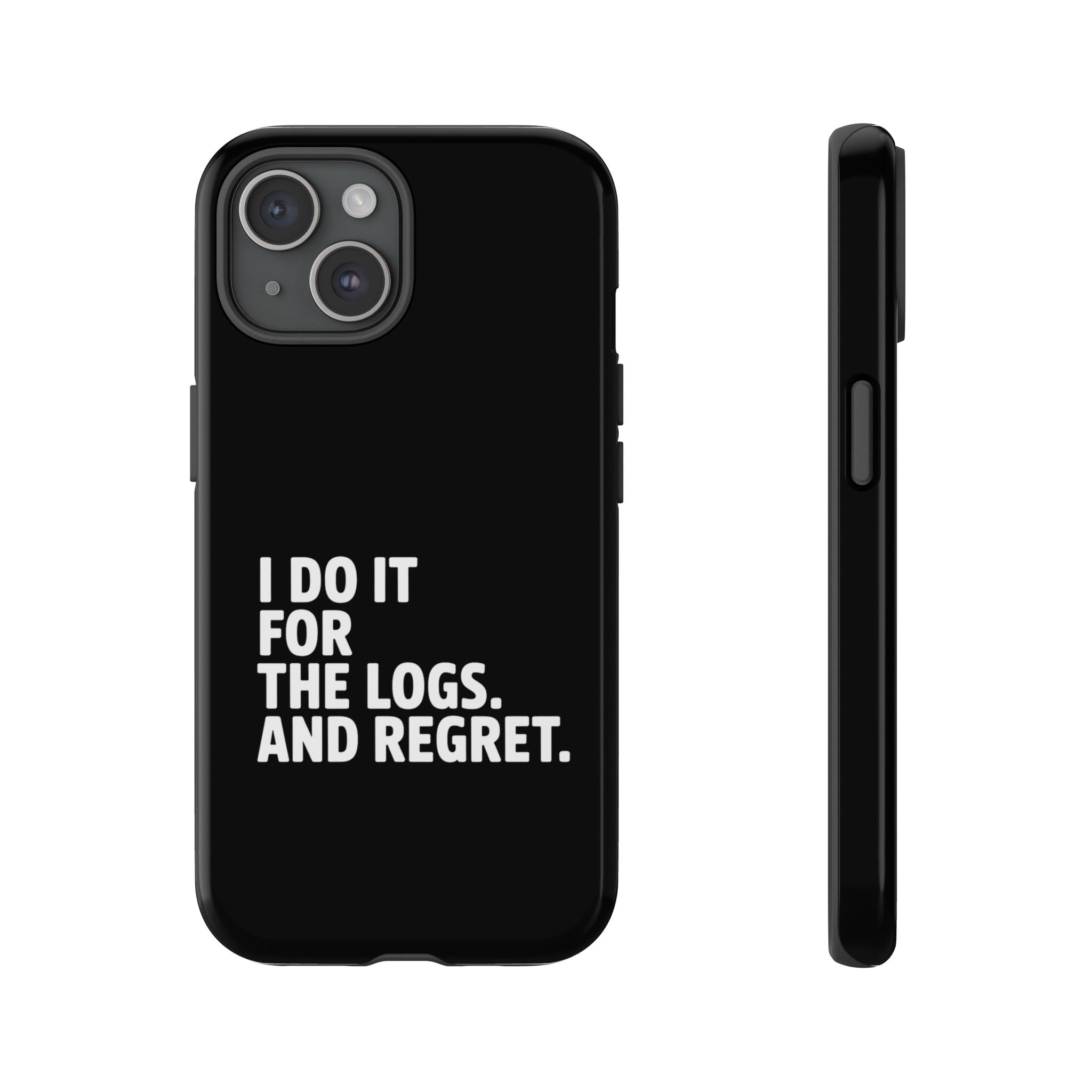 I DO IT FOR THE LOGS White- Impact-Resistant Phone Case