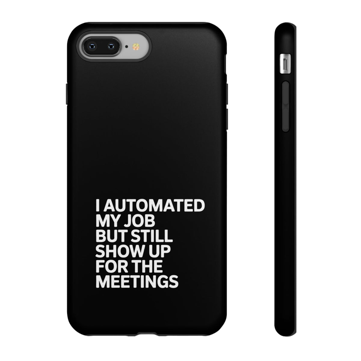 I Automated My Job But Still Show Up for the Meetings Phone Case