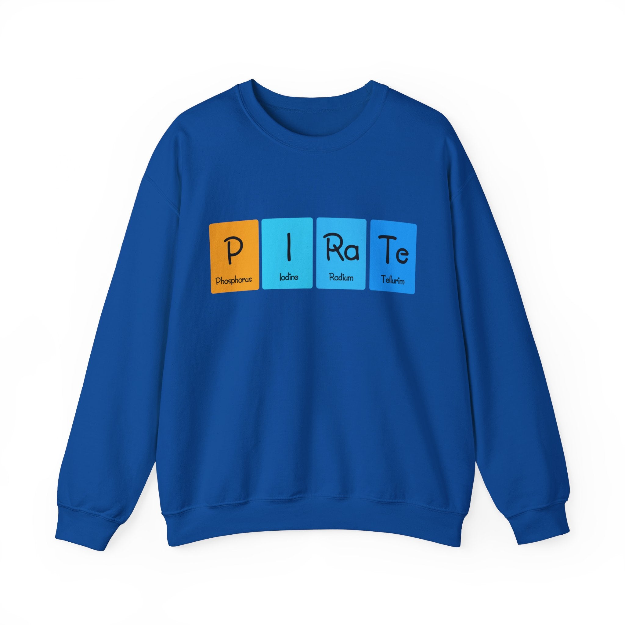 Cozy blue P-I-Ra-Te Sweatshirt displaying "PIRATE" with Phosphorus, Iodine, Radium, and Tellurium in vibrant periodic table blocks—perfect for the colder months.