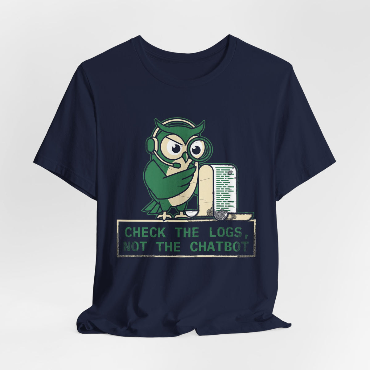 Check the Logs, Not the Chatbot T-Shirt