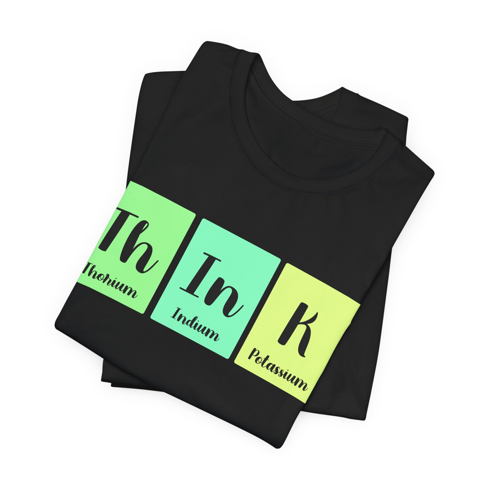 Black unisex jersey tee with the word "Th-In-K" using periodic table elements: thorium (Th), indium (In), and potassium (K) on colorful blocks.