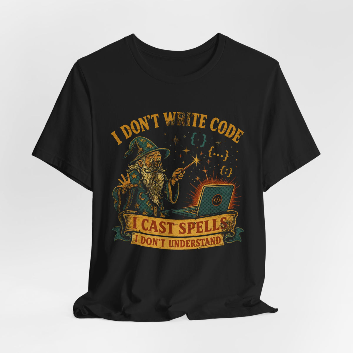 I Don't Write Code, I Cast Spells T-Shirt