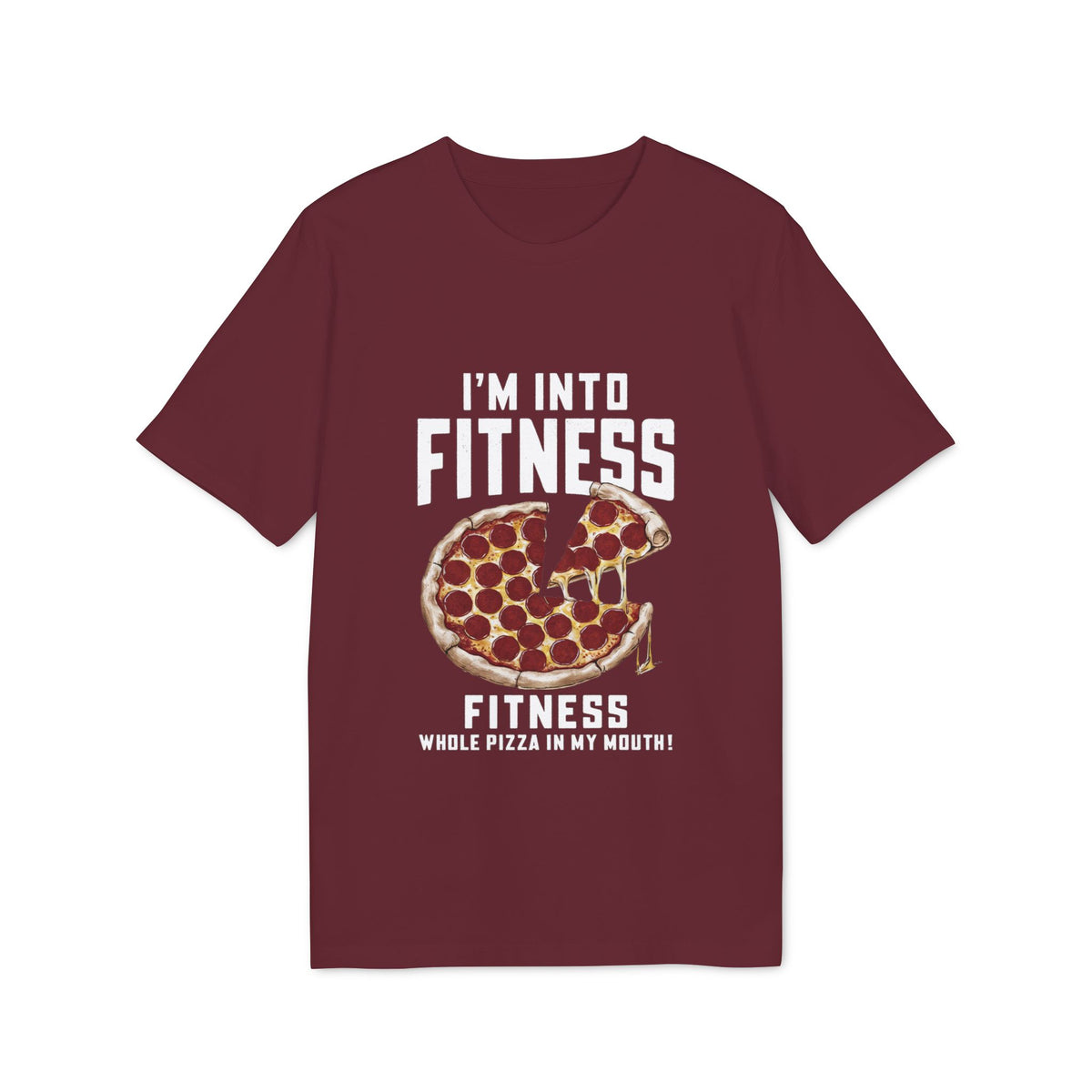 I'm Into Fitness, Whole Pizza in My Mouth Organic Tee