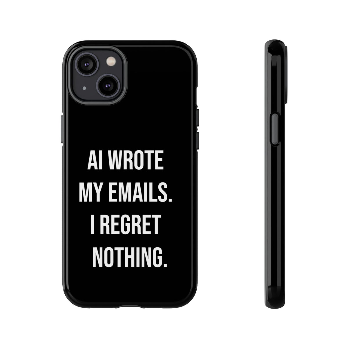 AI Wrote My Emails, I Regret Nothing Phone Case
