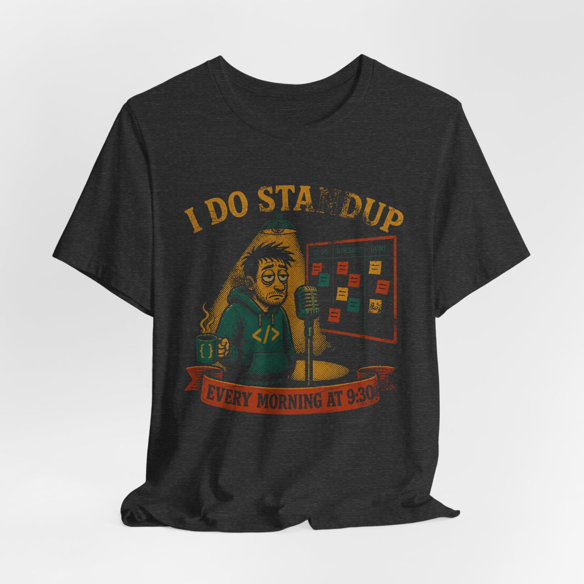 I Do Standup Every Morning at 9:30 T-Shirt