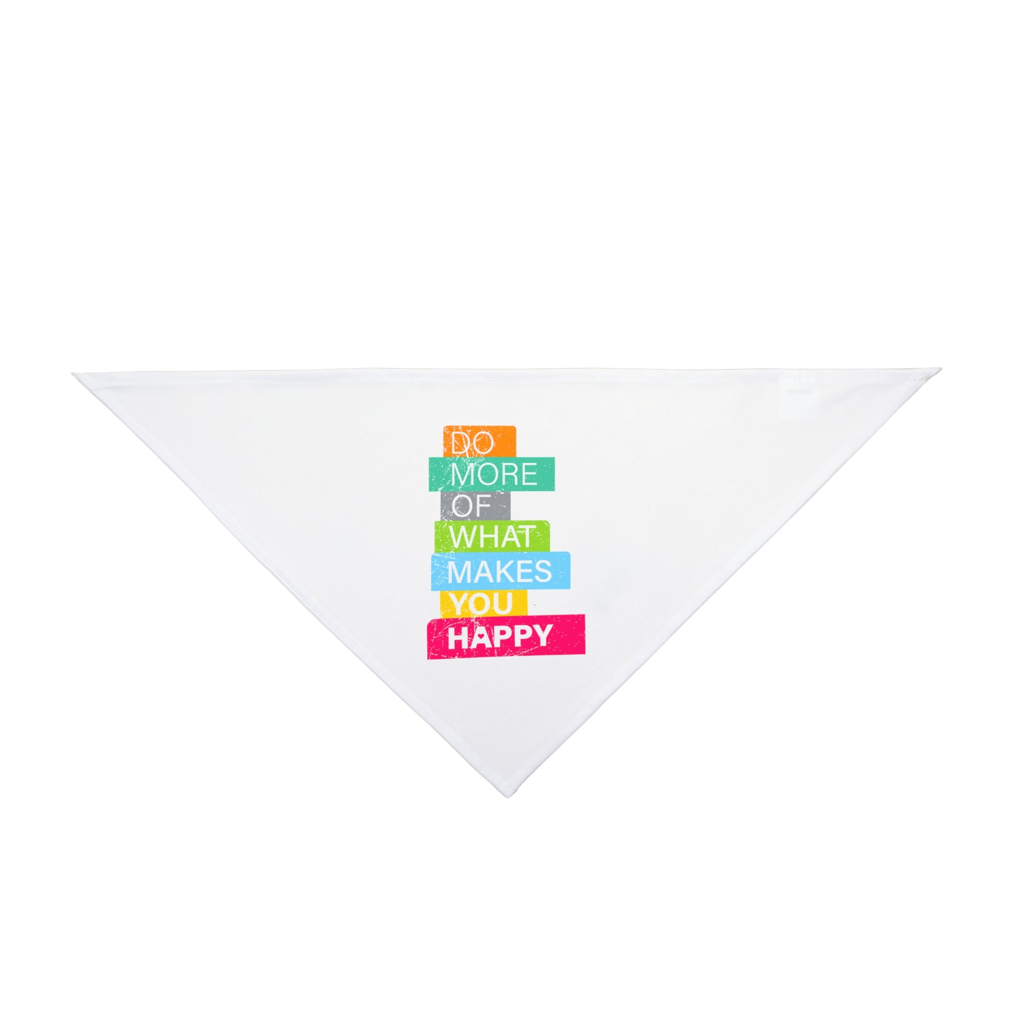 Do More of What Makes You Happy - Pet Bandana