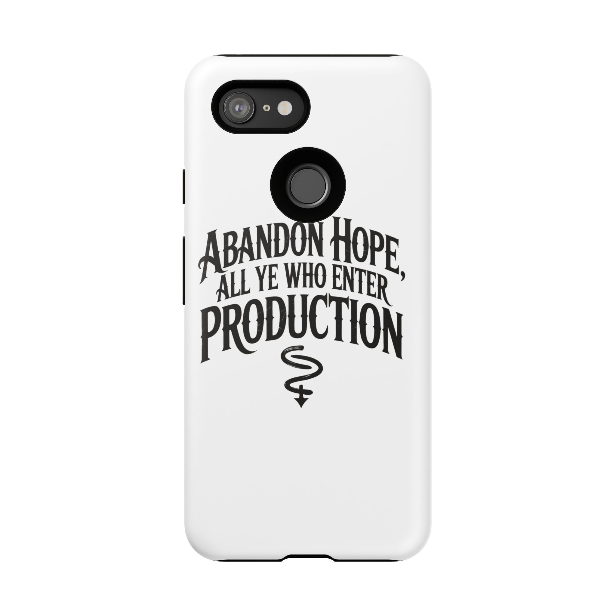 Abandon hope all ye who enter production- Impact-Resistant Phone Case