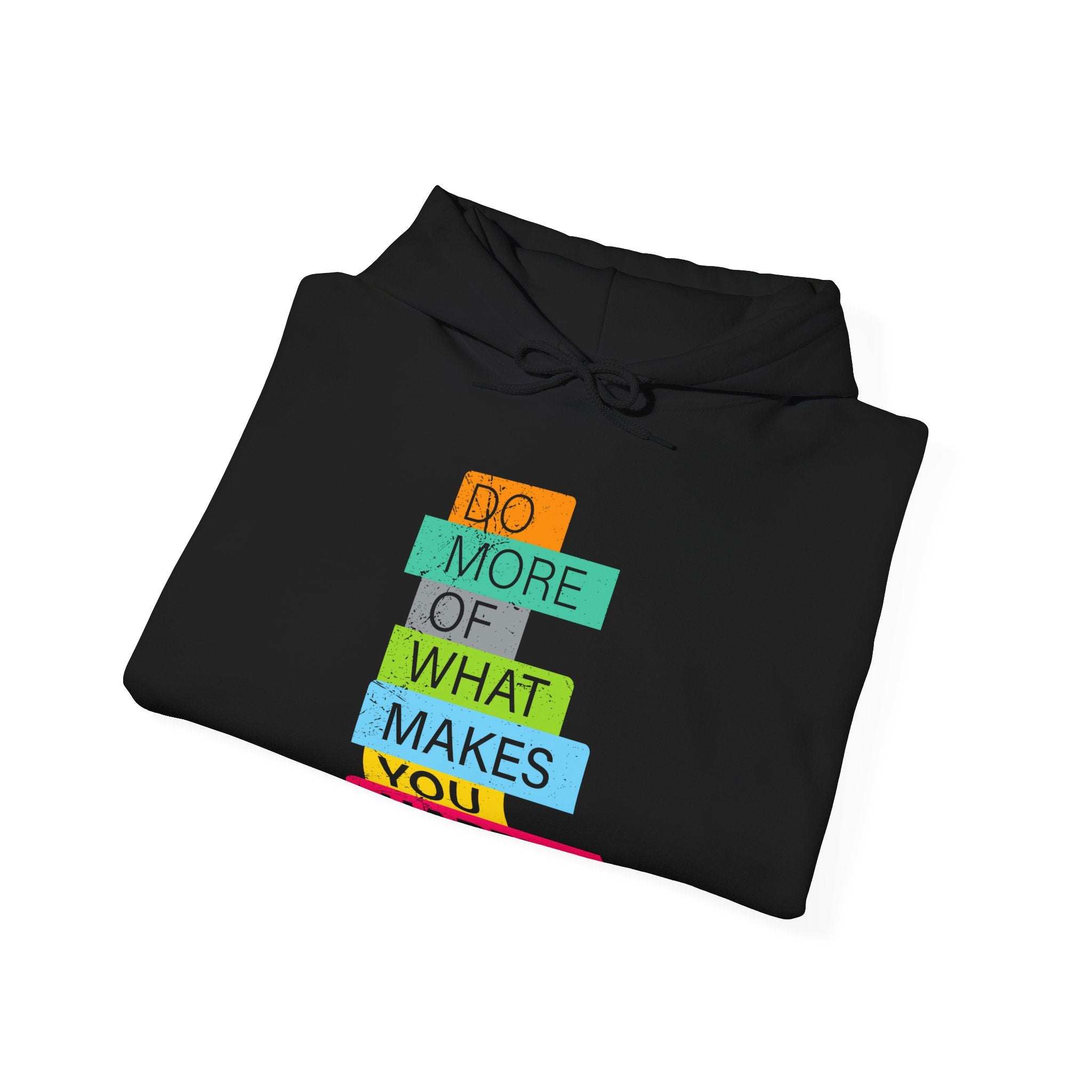 Do More of What Makes You Happy - Hooded Sweatshirt