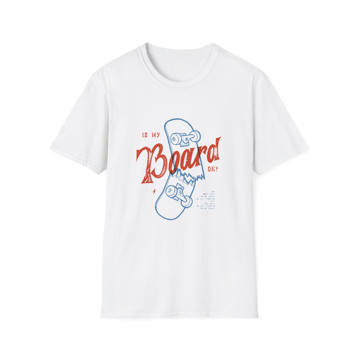 "Is My Board OK?" skateboard t-shirt in white, flat lay front print, funny skater graphic tee