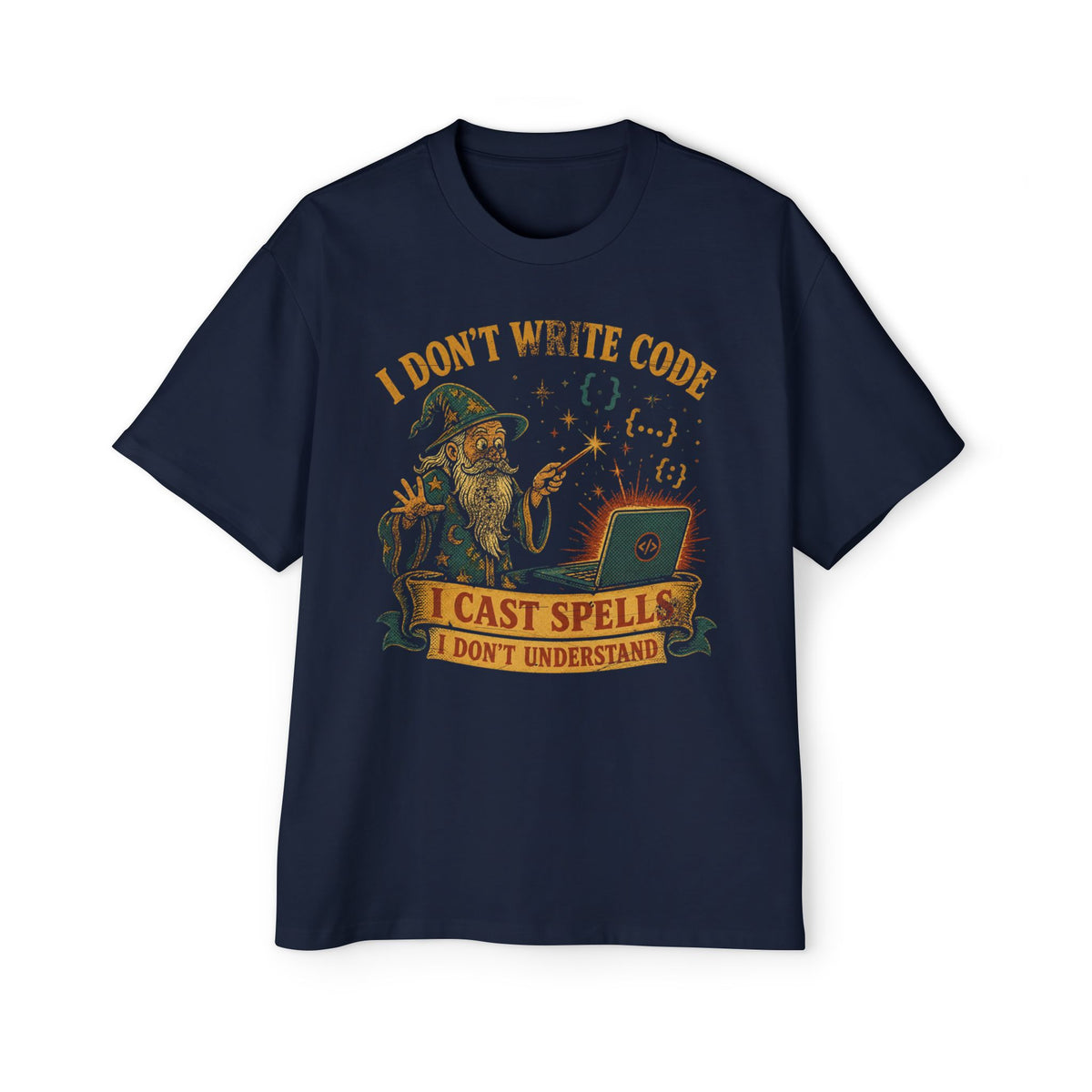 I Don't Write Code, I Cast Spells Oversized Tee