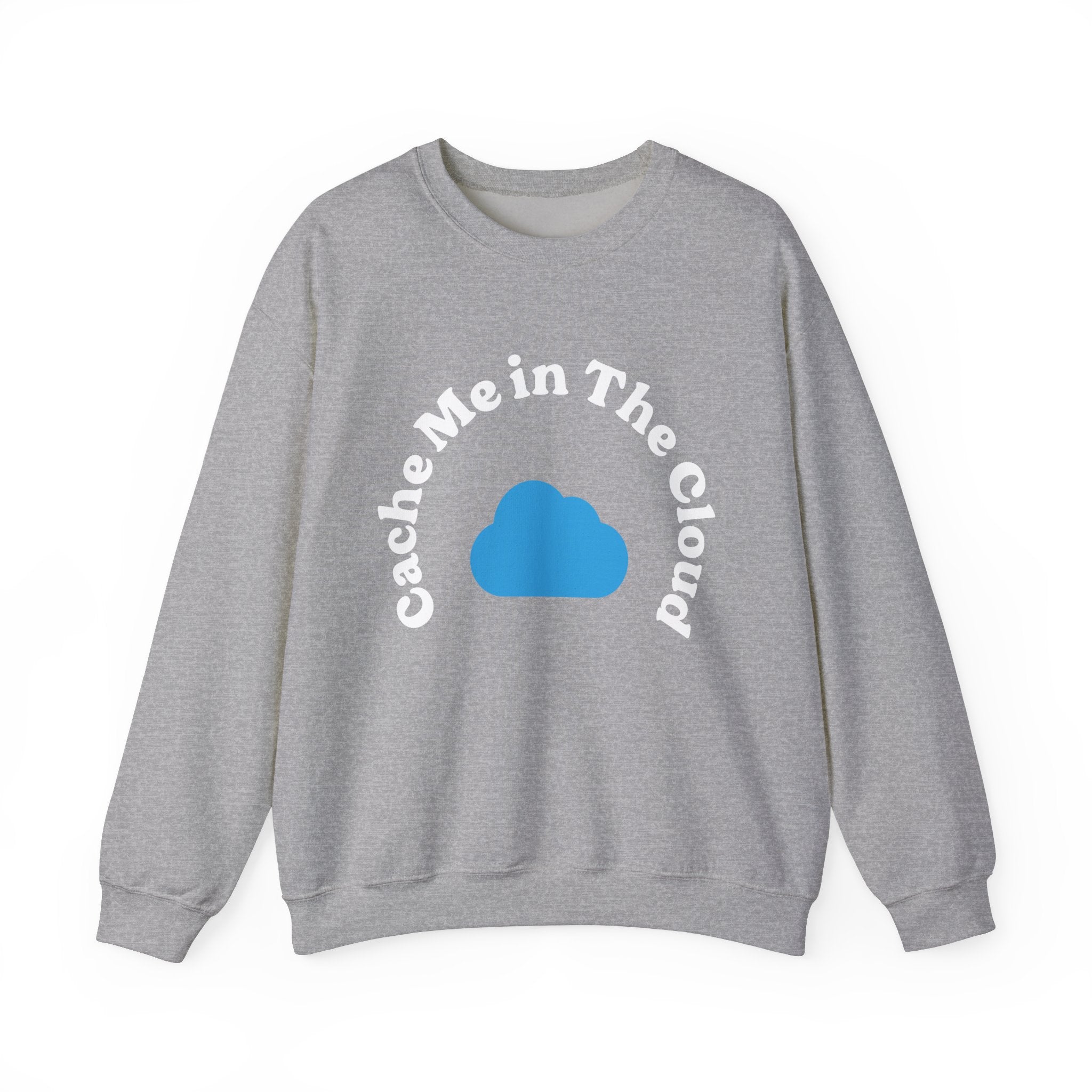 Gray sweatshirt featuring the "Cache Me in The Cloud" design, printed stylishly in white around a blue cloud graphic, ideal for the tech-savvy individual.