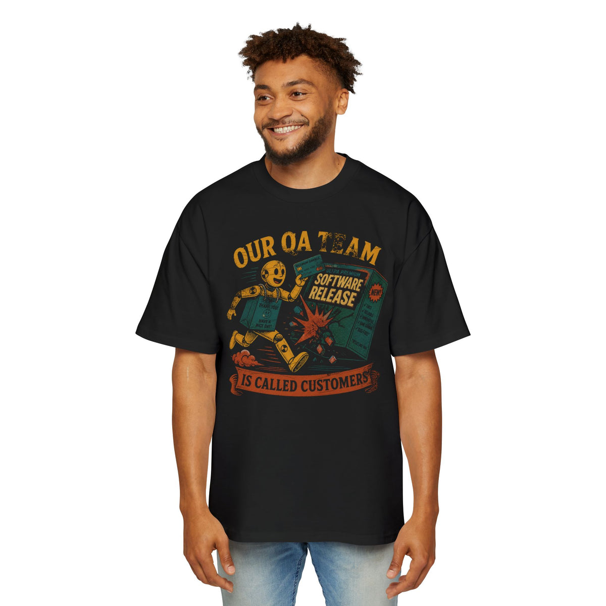 Our QA Team Is Called Customers Oversized Tee