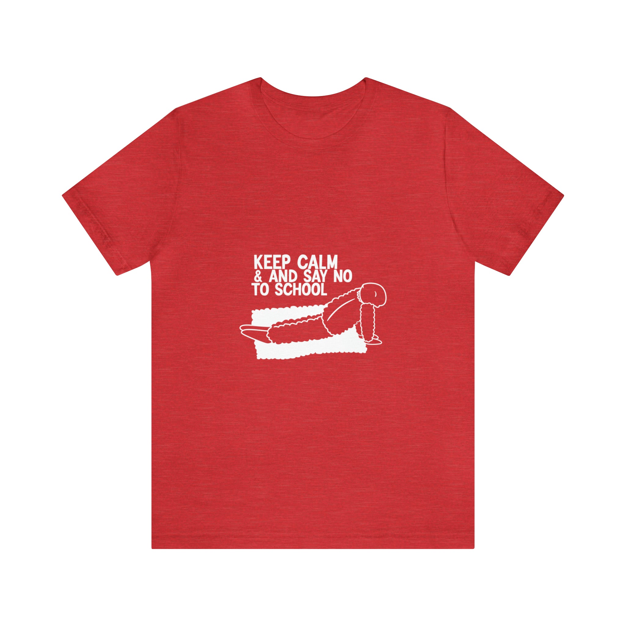 Keep Calm and Say No to School T-Shirt