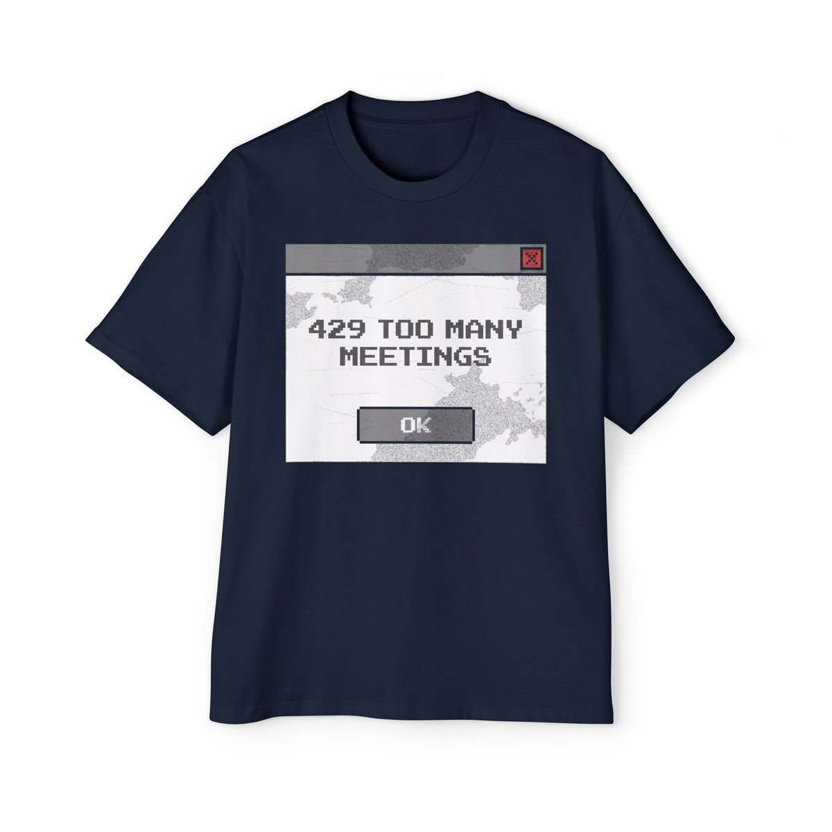 429 Too Many Meetings Oversized Tee