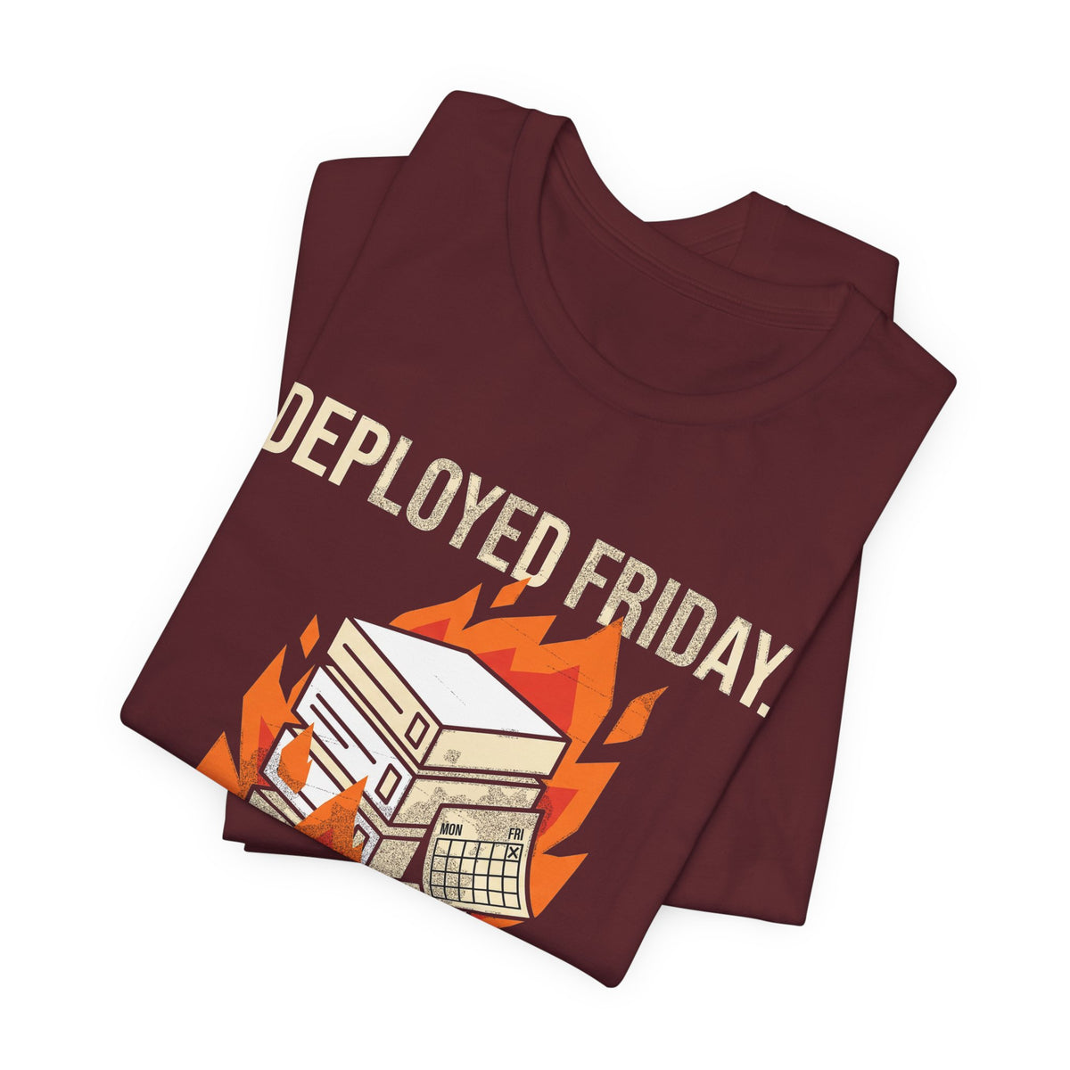 Deployed Friday, Regretted Monday T-Shirt