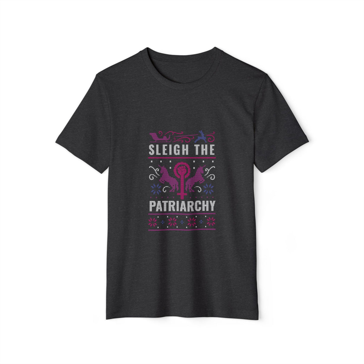 Sleigh the Patriarchy Ugly Sweater Recycled Organic Tee